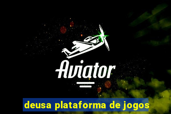 deusa plataforma de jogos